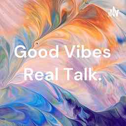 Good Vibes Real Talk. logo