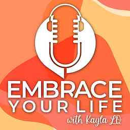 Embrace Your Life Podcast cover logo