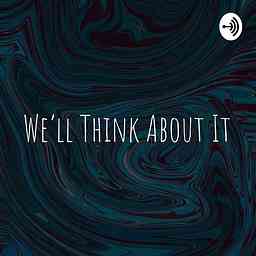 We'll Think About It cover logo