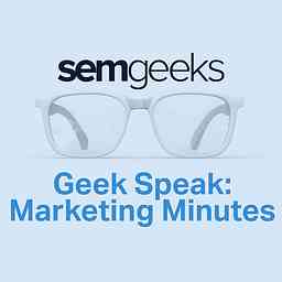 Geek Speak: Marketing Minutes cover logo