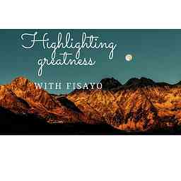 Highlighting Greatness with Fisayo cover logo