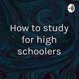 How to study for high schoolers cover logo