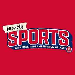 Mostly Sports With Mark Titus and Brandon Walker cover logo