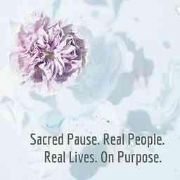Sacred Pause. Real People. Real Lives. On Purpose. cover logo