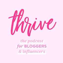 Thrive: The Podcast for Bloggers & Influencers logo