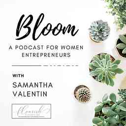 Bloom: A Podcast for Women Entrepreneurs cover logo