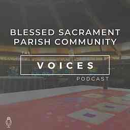 Blessed Sacrament Voices Podcast cover logo