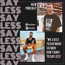 'The Say Less Podcast' with Johnny & Rak logo
