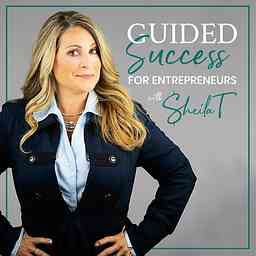 Guided Success for Entrepreneurs with Sheila T! cover logo