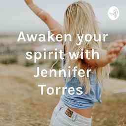 Awaken Your Spirit With Jennifer Torres. logo