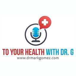 TO YOUR HEALTH WITH DR. G™ cover logo
