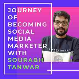 Journey of Becoming Social Media Marketer With Sourabh Tanwar cover logo