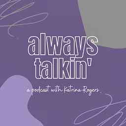 Always Talkin’ with Katrina Rogers cover logo