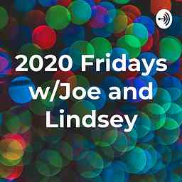 2020 Fridays w/Joe and Lindsey cover logo
