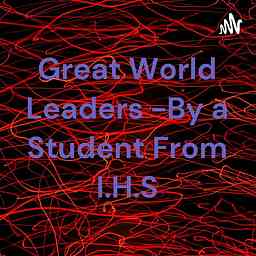 Great World Leaders -By a Student From I.H.S logo