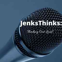 JenksThinks Presents: Thinking Out Loud logo