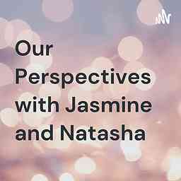 Our Perspectives with Jasmine and Natasha cover logo