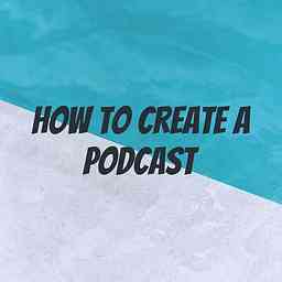 How to Create A Podcast cover logo