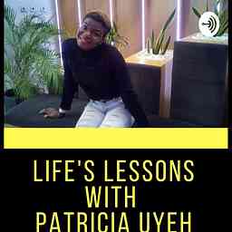 Life's Lessons with Patricia Uyeh cover logo