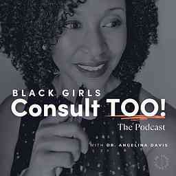 Black Girls Consult TOO! cover logo