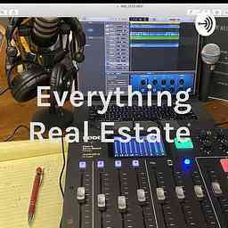 Everything Real Estate your real Estate information Podcast cover logo