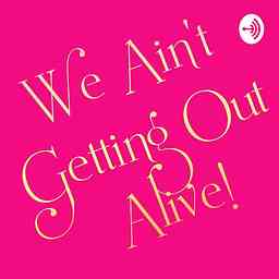 We Ain't Getting Out Alive! logo