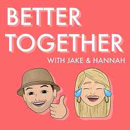 Better Together with Jake & Hannah cover logo