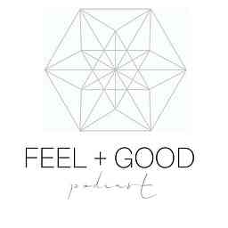 Feel + Good Podcast cover logo