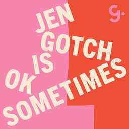 Jen Gotch is OK...Sometimes cover logo