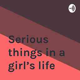 Serious things in a girl’s life cover logo