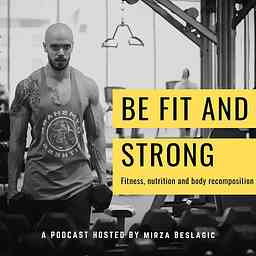 Be Fit and Strong Fitness Podcast logo