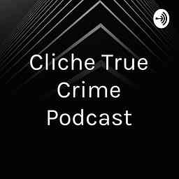 Cliche True Crime Podcast cover logo
