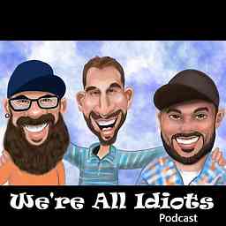We're All Idiots Podcast cover logo