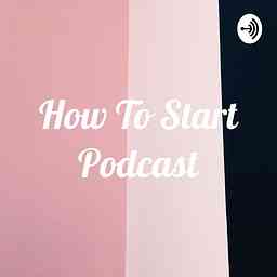 How To Start Podcast logo