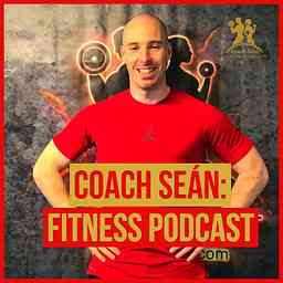 Coach Sean Fitness Podcast cover logo