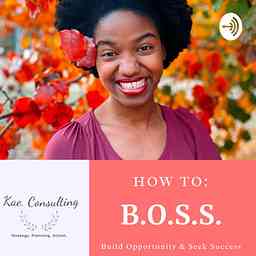How to B.O.S.S. - Building Opportunities & Seeking Success cover logo