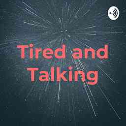 Tired and Talking logo