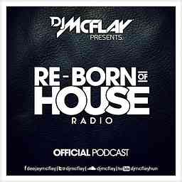DJ Mcflay® presents. Re-Born Of House Radio cover logo
