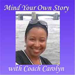 Mind Your Own Story with Coach Carolyn cover logo