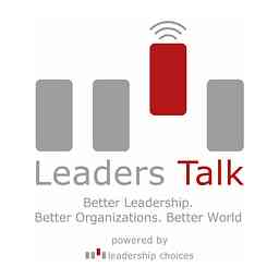 Leaders Talk - Better Leadership. Better Organizations. Better World logo