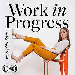 Work in Progress with Sophia Bush cover logo