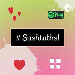 #sushtalks By digital_world_137 cover logo