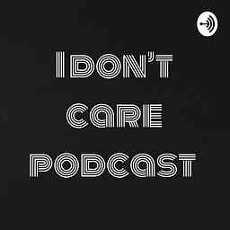 I don’t care podcast logo