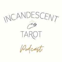 Incandescent Tarot Podcast cover logo