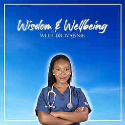 Wisdom and Wellbeing With Dr Wannie cover logo