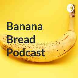 Banana Bread Podcast logo