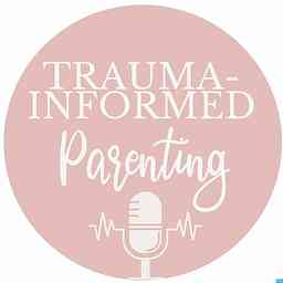 Trauma-Informed Parenting cover logo