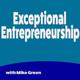 Exceptional Entrepreneurship -Interviews with venture capitalists, entreprenurs, startups, executives, CEOS and more logo