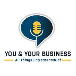 You and Your Business: All Things Entrepreneurial cover logo