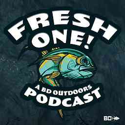 Fresh One! | BD Outdoors Podcast cover logo
